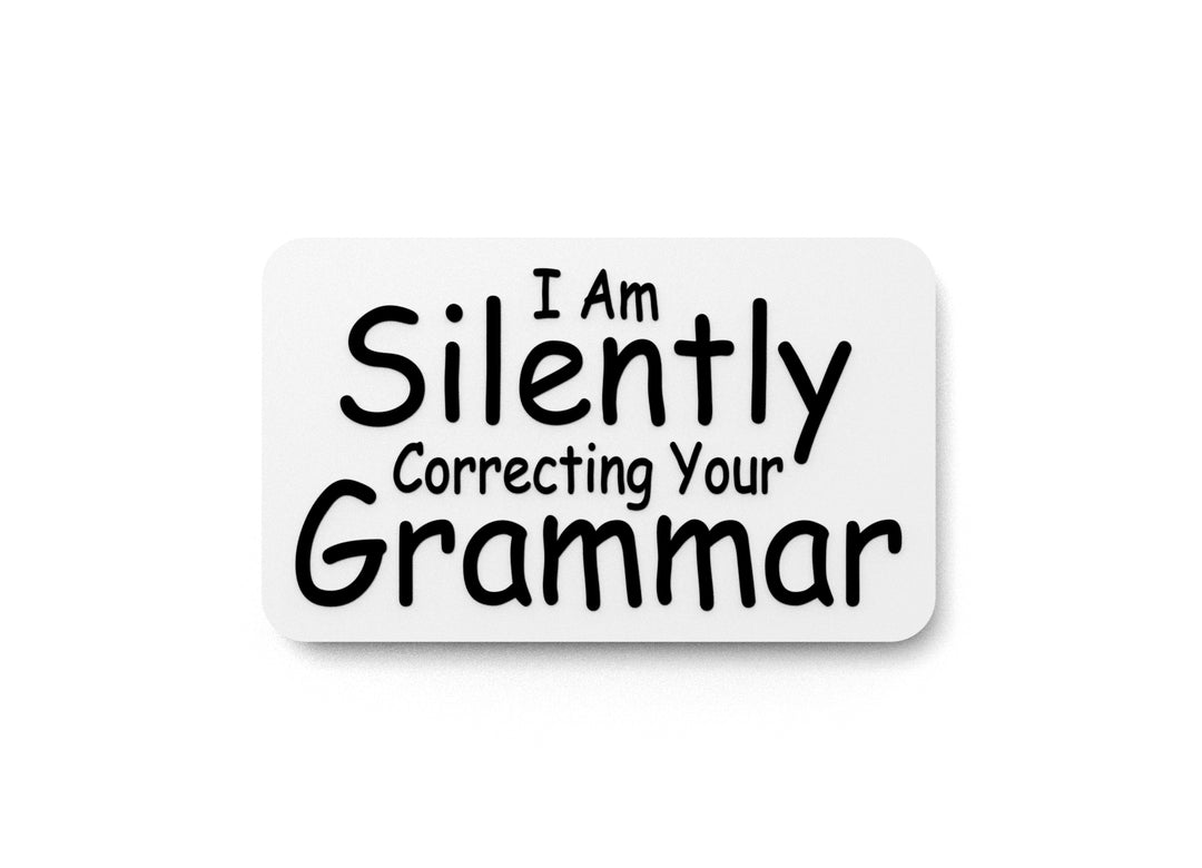 
  
  I Am Silently Correcting Your Grammar | Funny sign For Home or Office
  
