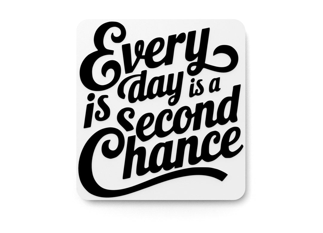 
  
  Every Day Is A Second Chance | Funny sign For Home or Office
  
