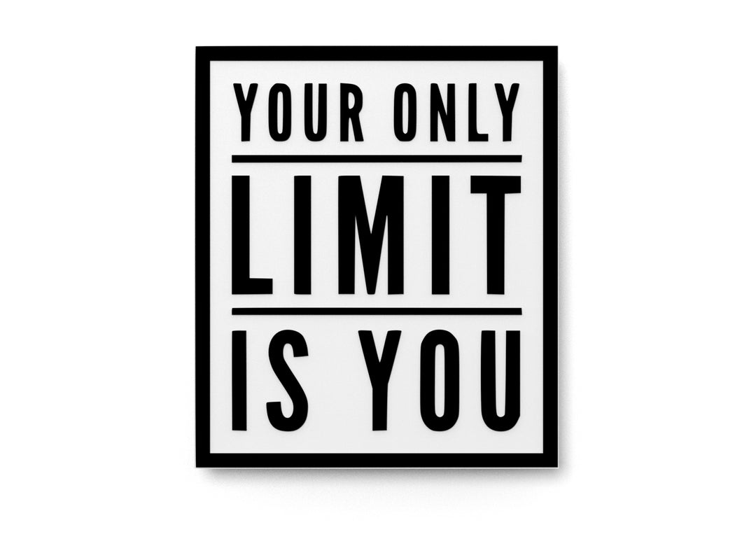 
  
  Your Only Limit Is You | Funny Sign for Home or Office
  
