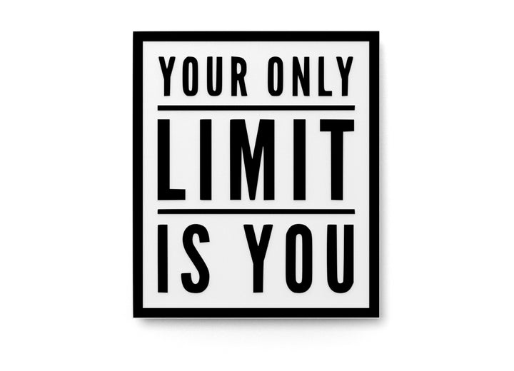 Your Only Limit Is You | Funny Sign for Home or Office