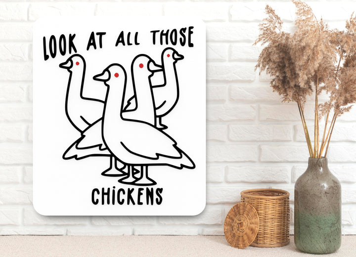 Look at Those Chickens | Funny Sign for Home or Farmhouse Decor