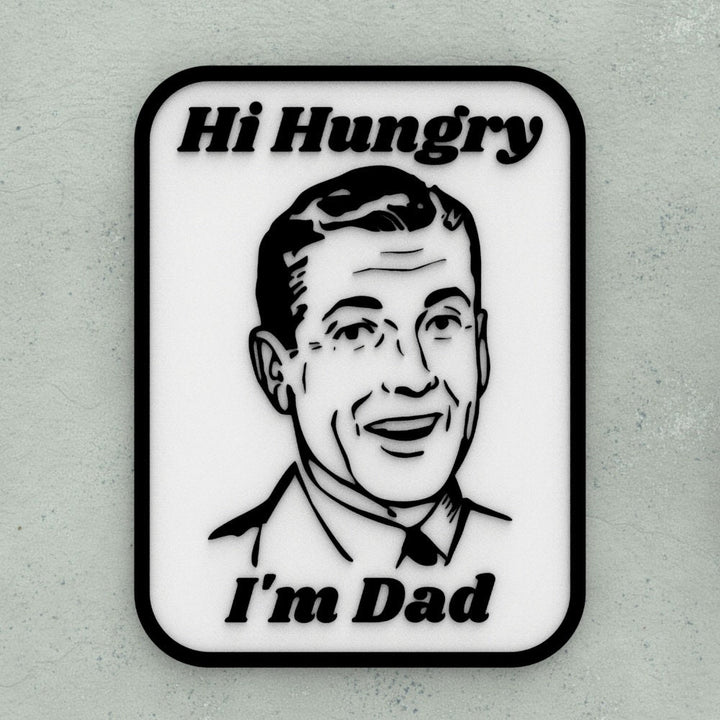 Funny Sign | Hi Hungry! I'm Dad
