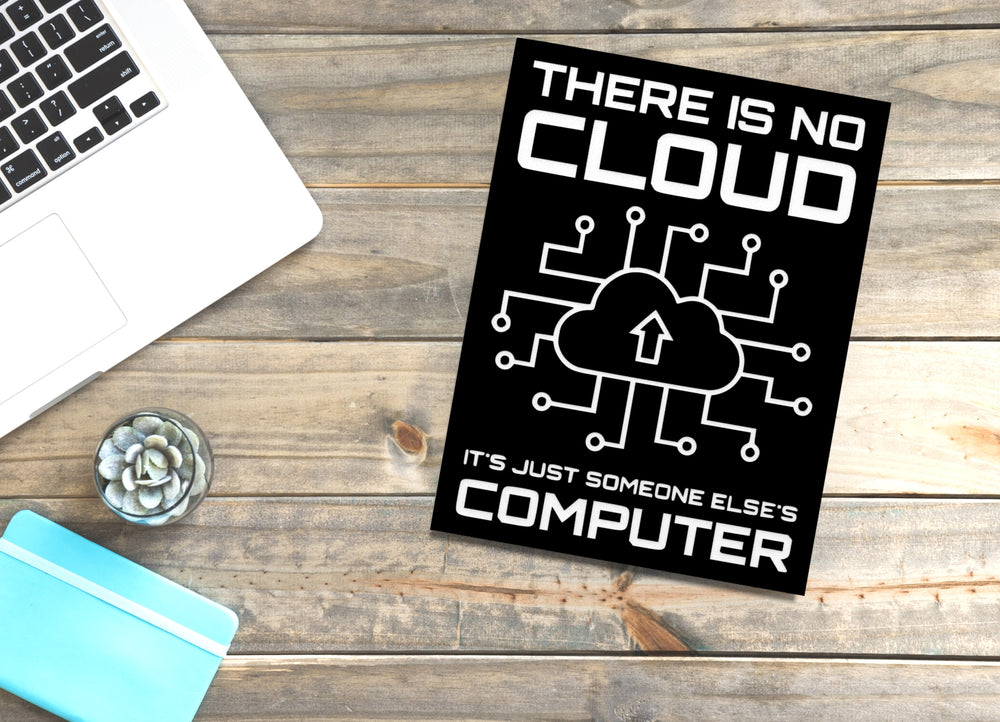 
  
  There Is No Cloud It's Just Someone Elses Computer Funny sign For Home or Office
  
