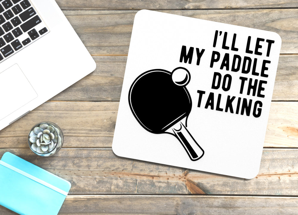 
  
  I'll Let My Paddle Do The Talking | Funny sign For Home or Office
  
