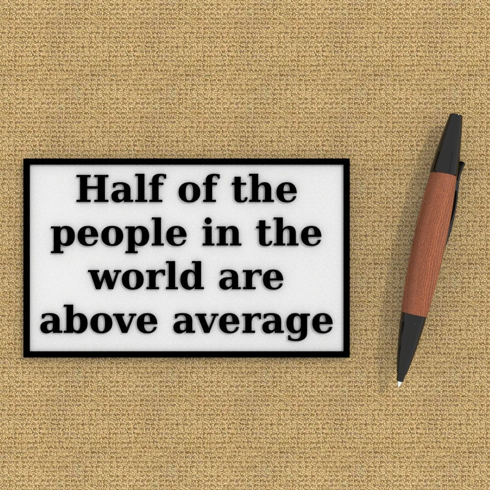 Sign | Half of the People in the World are Above Average