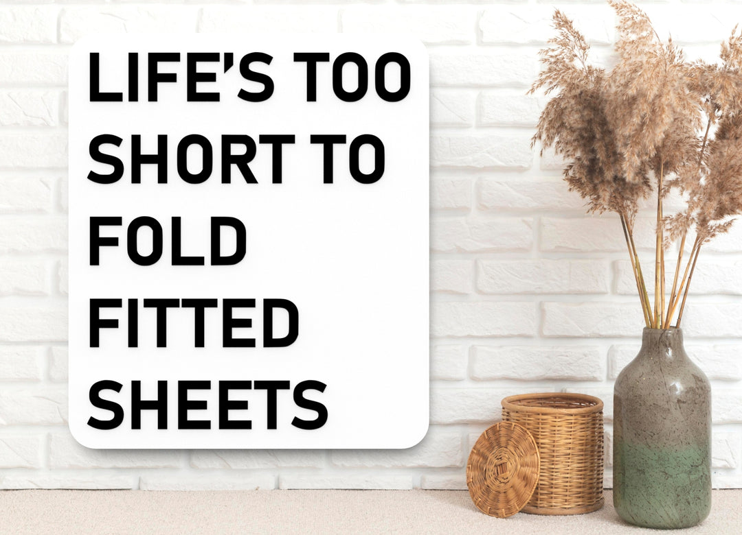 Life's Too Short To Fold Fitted Sheets | Funny Sign for Home or Office