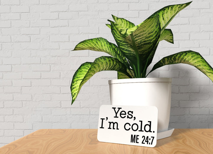 Yes I'm Cold | Funny Sign for Home or Office