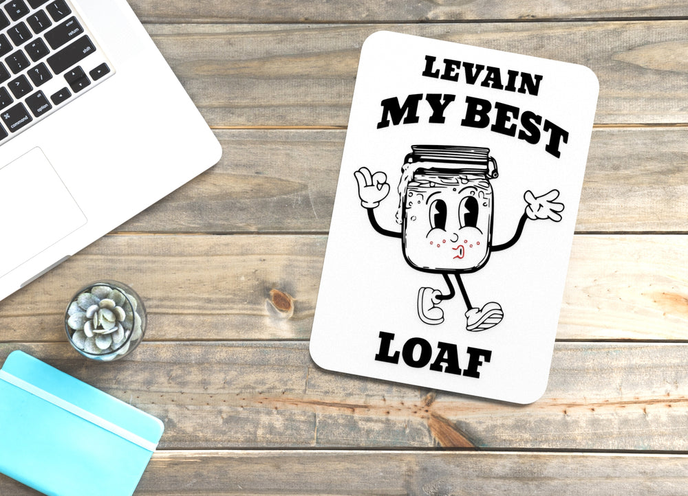 
  
  Levain My Best Loaf | Funny sign For Home or Office
  
