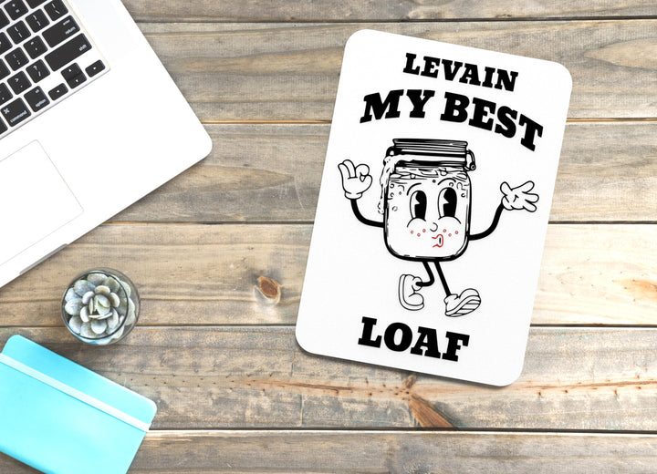 Levain My Best Loaf | Funny sign For Home or Office