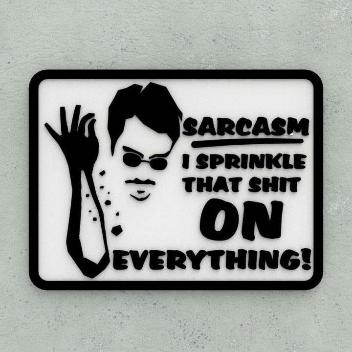 Funny Sign | Sarcasm I Sprinkle That Stuff On Everything
