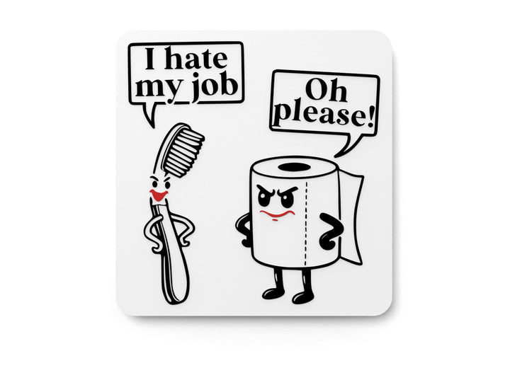 I Hate My Job Oh Please | Funny Sign for Home or Office