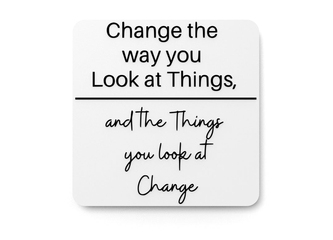 
  
  Change The Way You Look At Things | Funny sign For Home or Office
  
