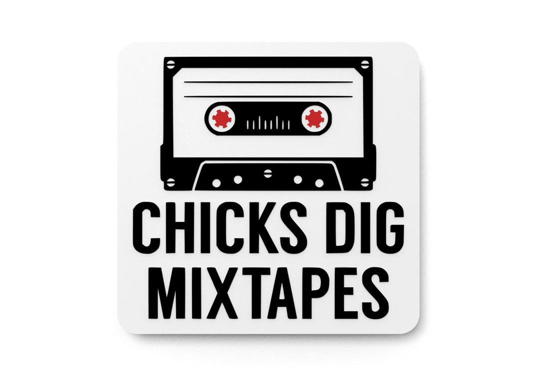 
  
  Chicks Dig Mixtapes | Funny sign For Home or Office
  
