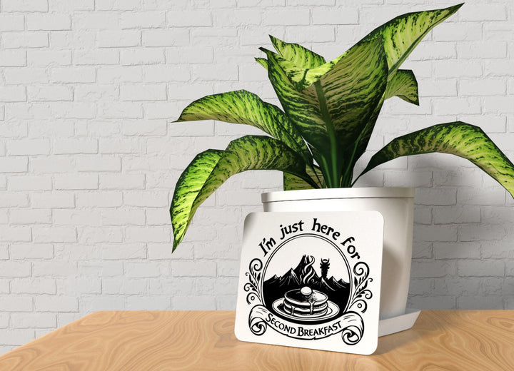 I'm Just Here For Second Breakfast | Funny sign For Home or Office