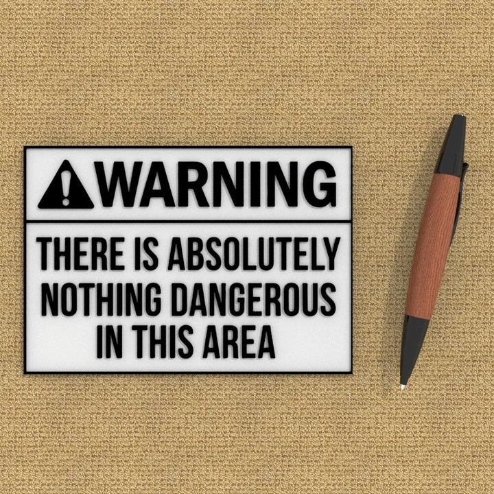 Funny Sign | There is Absolutely Nothing Dangerous In This Area