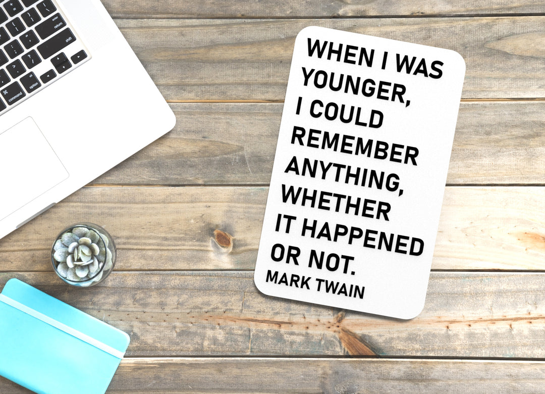 When I Was Younger I Could Remember Anything Whatever It Happened Or Not | Funny Sign for Home or Office