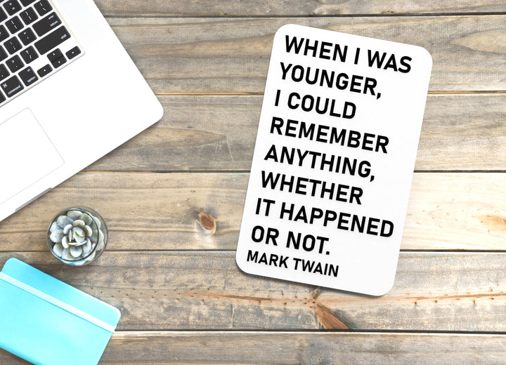 When I Was Younger I Could Remember Anything Whatever It Happened Or Not | Funny Sign for Home or Office