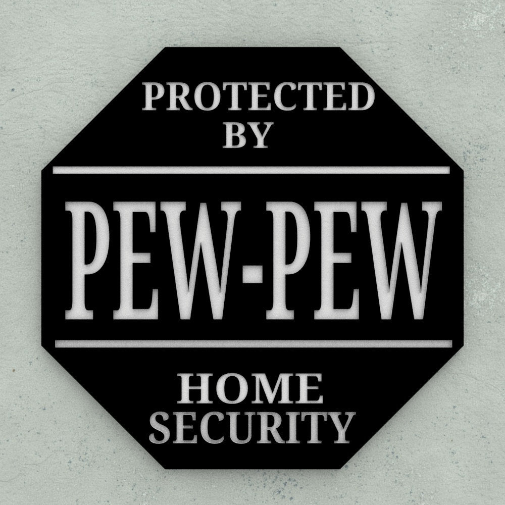 Funny Sign | Protected By Pew-Pew Home Security