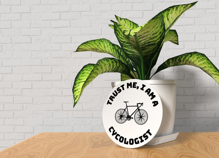Trust Me I Am A Cycologist | Funny sign For Home or Office