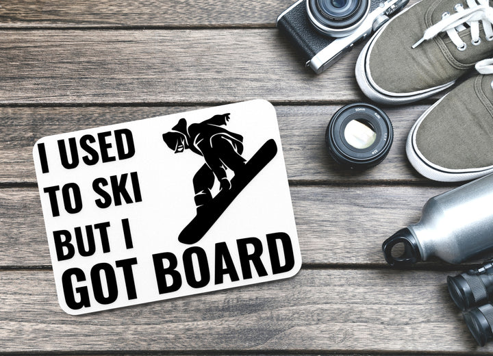 I Used To Ski But I Got Board | Funny sign For Home or Office