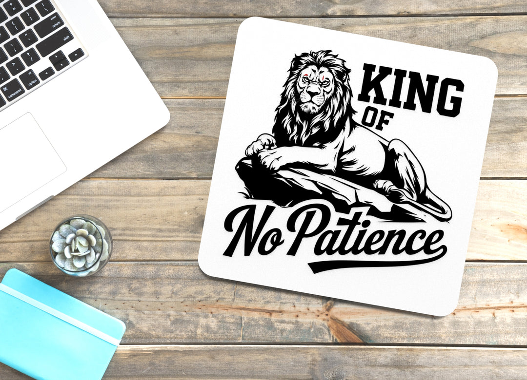 King Of No Patience | Funny sign For Home or Office