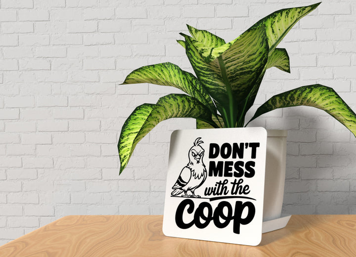Don't Mess With The Coop | Funny sign For Home or Office