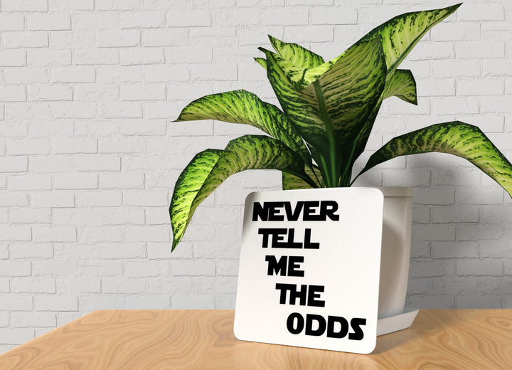 Never Tell Me The Odds | Funny Sign for Home or Office