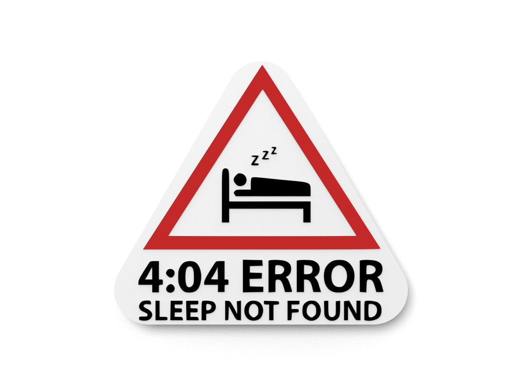 
  
  4.04 Error Sleep Not Found | Funny sign For Home or Office
  

