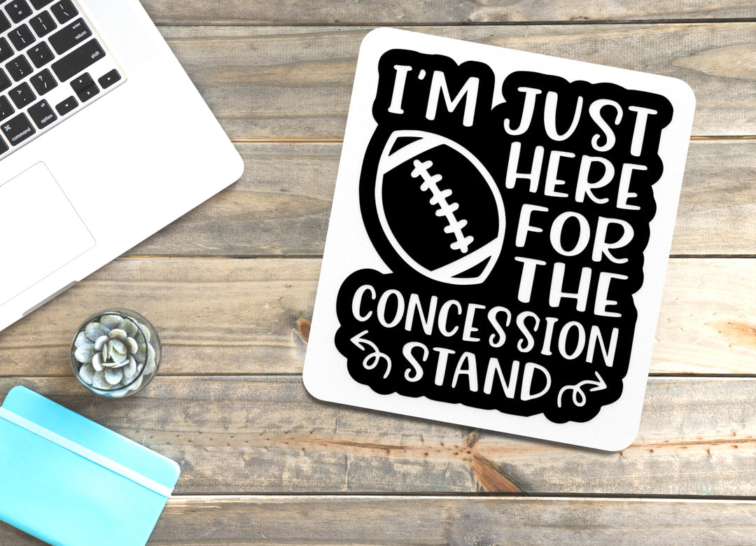 I'm Just Here For The Concession Stand | Funny Sign for Home or Office