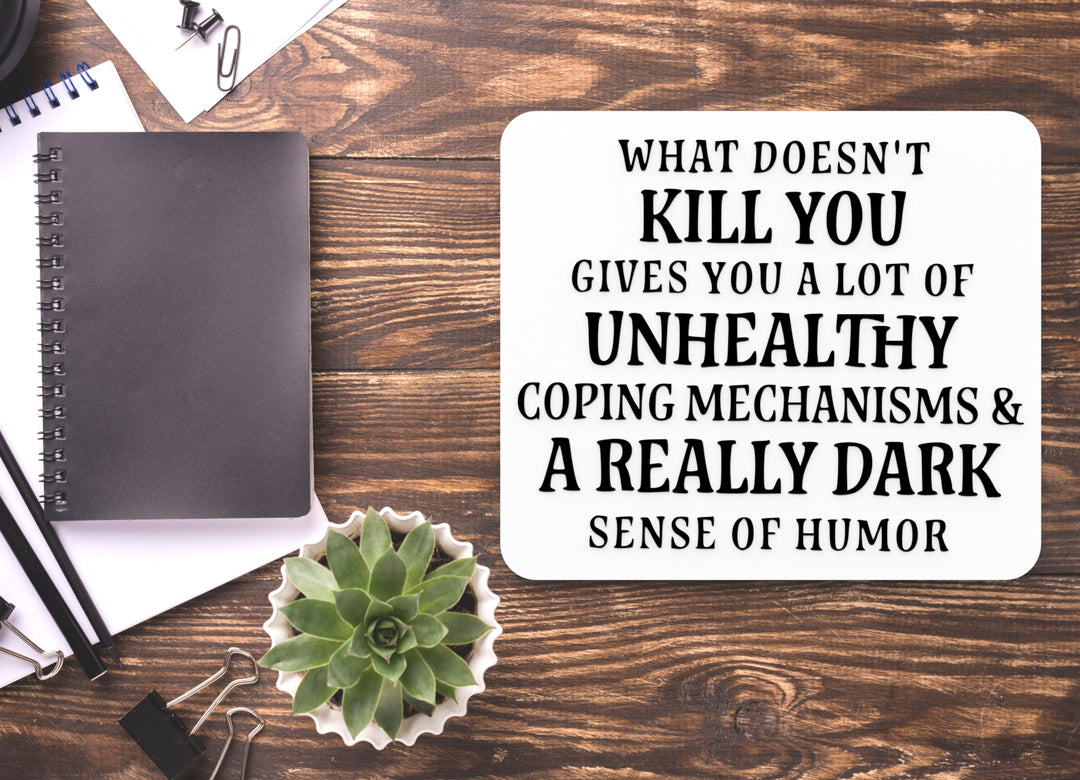 What Doesn't Kill You Gives You A Lot Of Unhealthy| Funny Sign for Home & Office