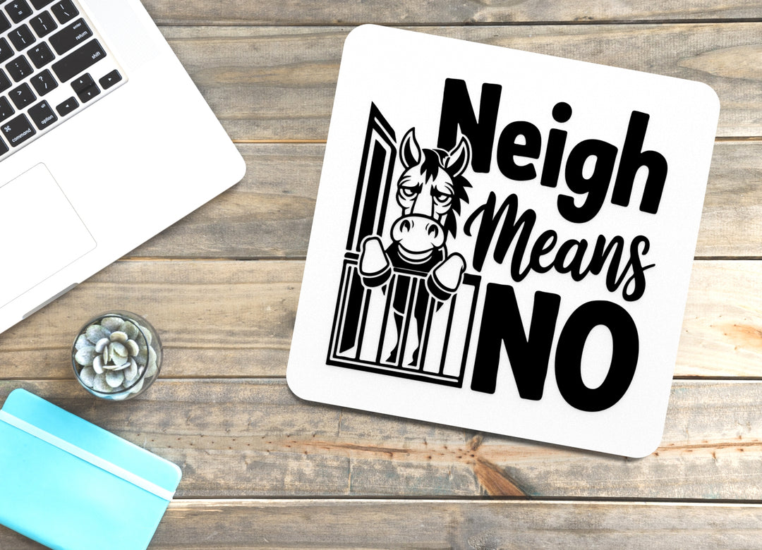 Neigh Means No | Funny sign For Home or Office