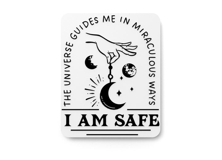 The Universe Guides Me In Miraculous Ways I Am Safe | Funny Sign for Home