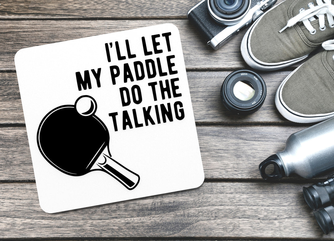 I'll Let My Paddle Do The Talking | Funny sign For Home or Office