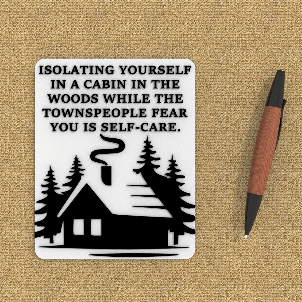 
  
  Funny Sign | Isolating Yourself Cabin In The Woods Townspeople Fear Self-Care
  

