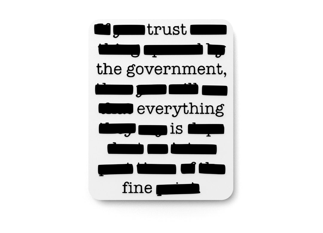 
  
  Trust The Government Everything Is Fine | Funny Sign for Home or Office
  
