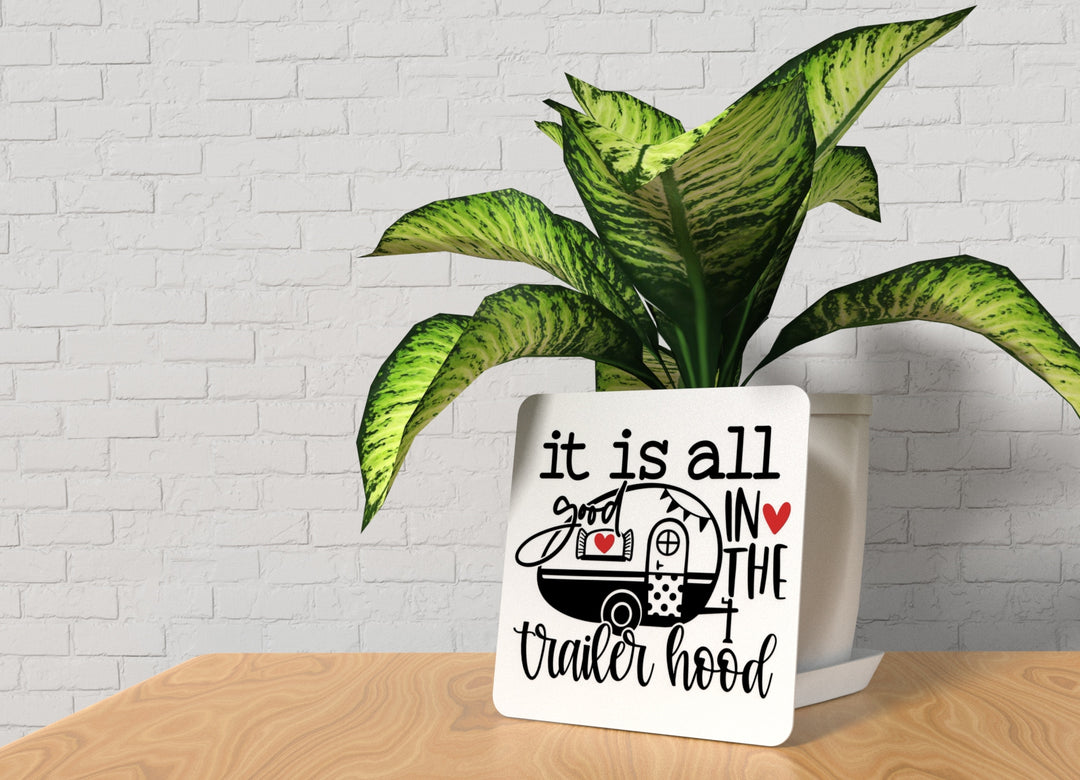 It Is All Good In The Trailer Hood | Funny sign For Home or Office