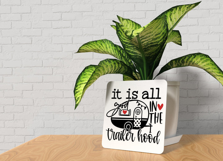 It Is All Good In The Trailer Hood | Funny sign For Home or Office
