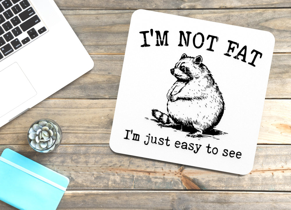 
  
  I'm Not Fat I'm Just Easy To See | Funny sign For Home or Office
  
