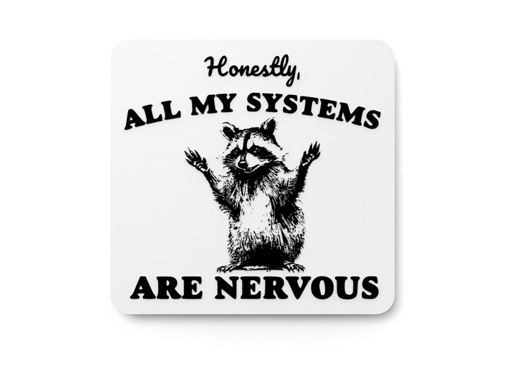 Honestly All My Systems Are Nervous | Funny Sign for Home or Office