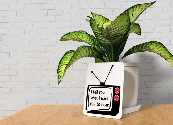 I Tell You What I Want You To Hear | Funny Sign for Home or Office