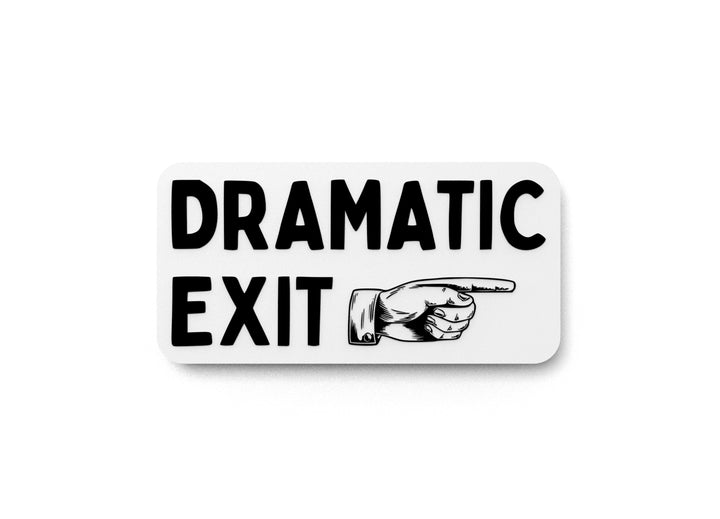 Dramatic Exit | Funny Sign for Home or Office