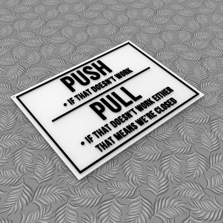 Funny Sign | Push If That Doesn't Work, Pull If Doesn't Work Either We're Closed