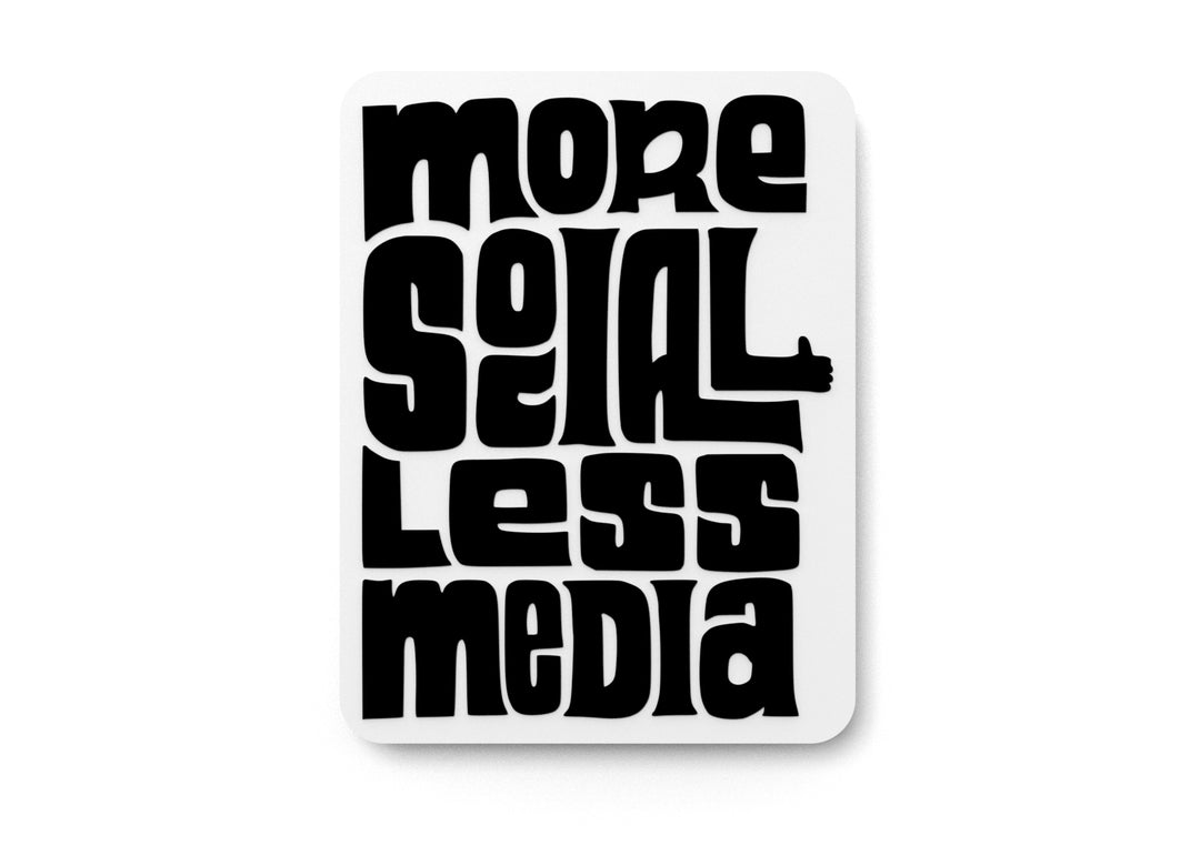 
  
  More Social Less Media | Funny Sign for Home or Office
  
