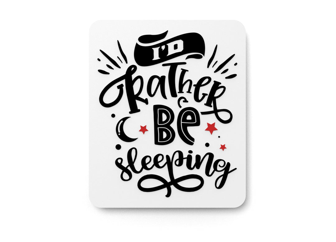 
  
  I'D Rather Be Sleeping | Funny sign For Home or Office
  
