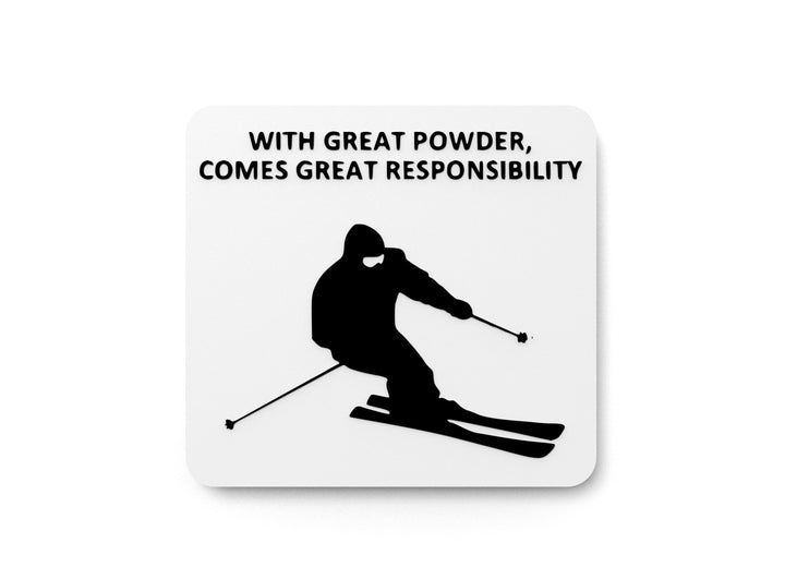 With Great Powder Comes Great Responsibility | Funny sign For Home or Office