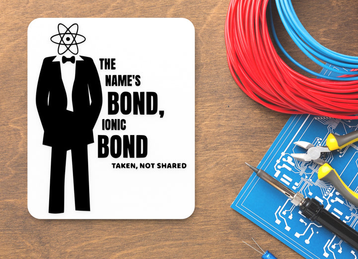 The Name's Bond Ionic Bond Taken Not Shared | Funny sign For Home or Office