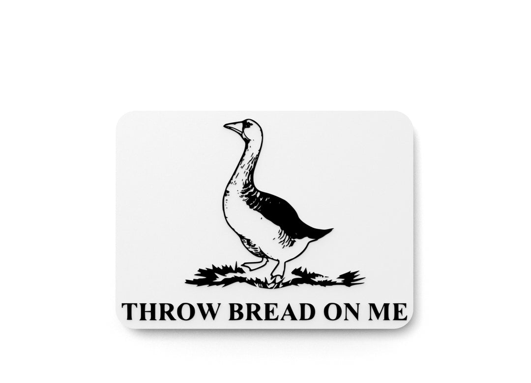 
  
  Throw Bread On Me | Funny sign For Home or Office
  
