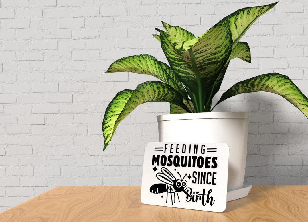 Feeding Mosquitoes Since Birth | Funny sign For Home or Office