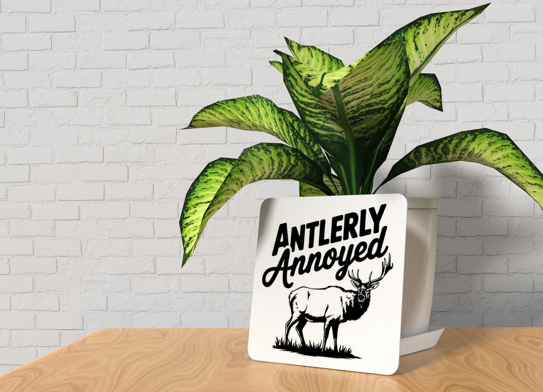 Antlerly Annoyed | Funny sign For Home or Office