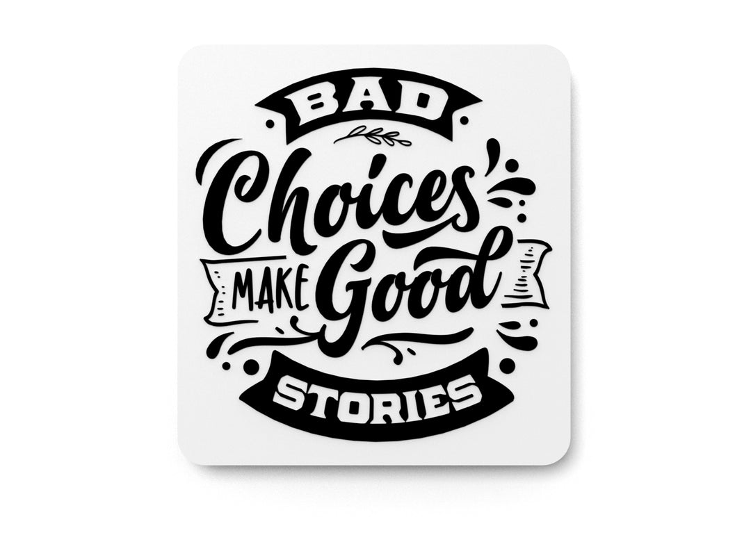 
  
  Bad Choices Make Good Stories | Funny sign For Home or Office
  
